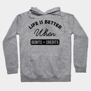 Accountant - Life is better when debits = credits Hoodie